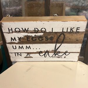 EUC Adorable handcrafted wooden sign “How do I like my eggs? Umm in a cake”